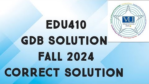 EDU410 GDB Solution Fall 2024 | edu410 gdb solution 2024 | edu410 gdb solved fall 2024