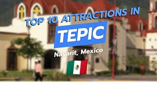 Top 10 Attractions in Tepic, Nayarit 🇲🇽✨