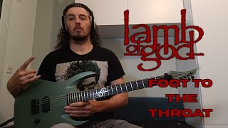 Lamb Of God - Foot To the Throat Guitar Cover