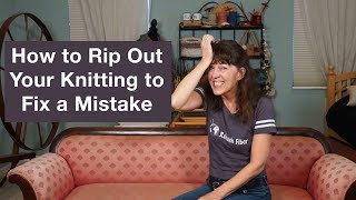 How to Take Out Your Knitting to Fix a Mistake