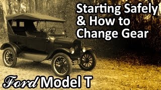 Ford Model T  Starting Safely & How to Change Gear