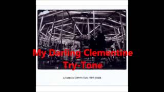 My Darling Clementine (a cappella, Try-Tone)