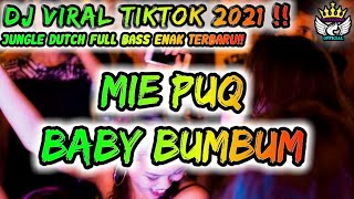 DJ VIRAL TIKTOK 2021 !! MIE PUQ BABY BUMBUM JUNGLE DUTCH FULL BASS ENAK TERBARU!!