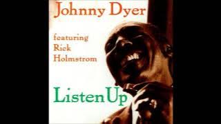 JOHNNY  DYER* Feat.  RICK HOLMSTROM** - 01. Listen Up