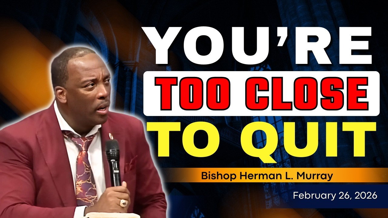 Don’t Quit Now — You’re Too Close to Your Due Season | Bishop Herman Murray