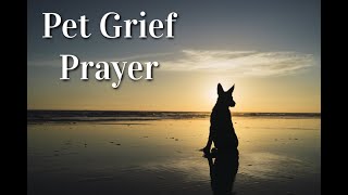 Pet Grief - A Prayer For When You're Grieving The Loss Of Your Animal Companion #petloss
