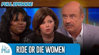 Ride or Die Women | FULL EPISODE | Dr. Phil
