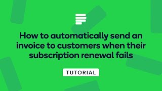 How to automatically send an invoice to customers when their subscription renewal fails