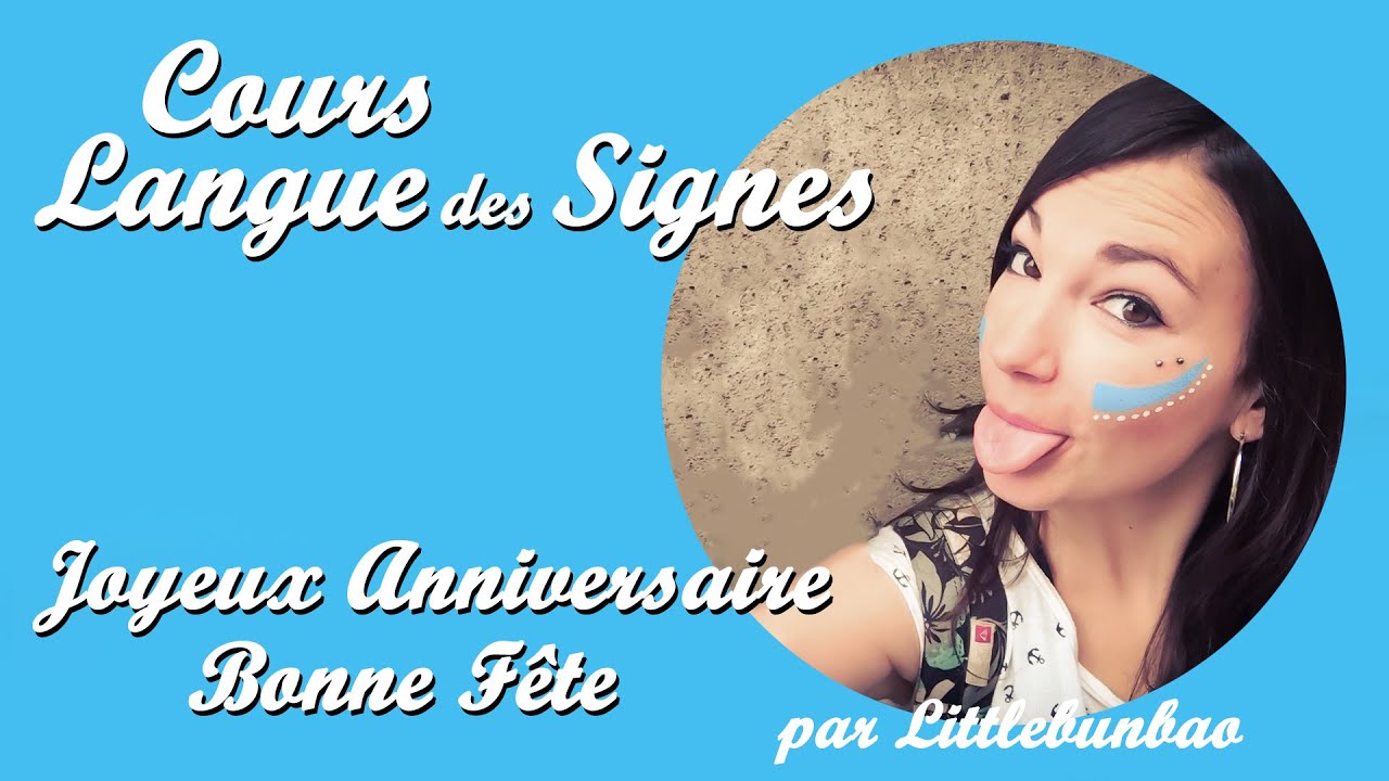 Joyeux Anniversaire En Langue Des Signes Et Son Lexique Youtube