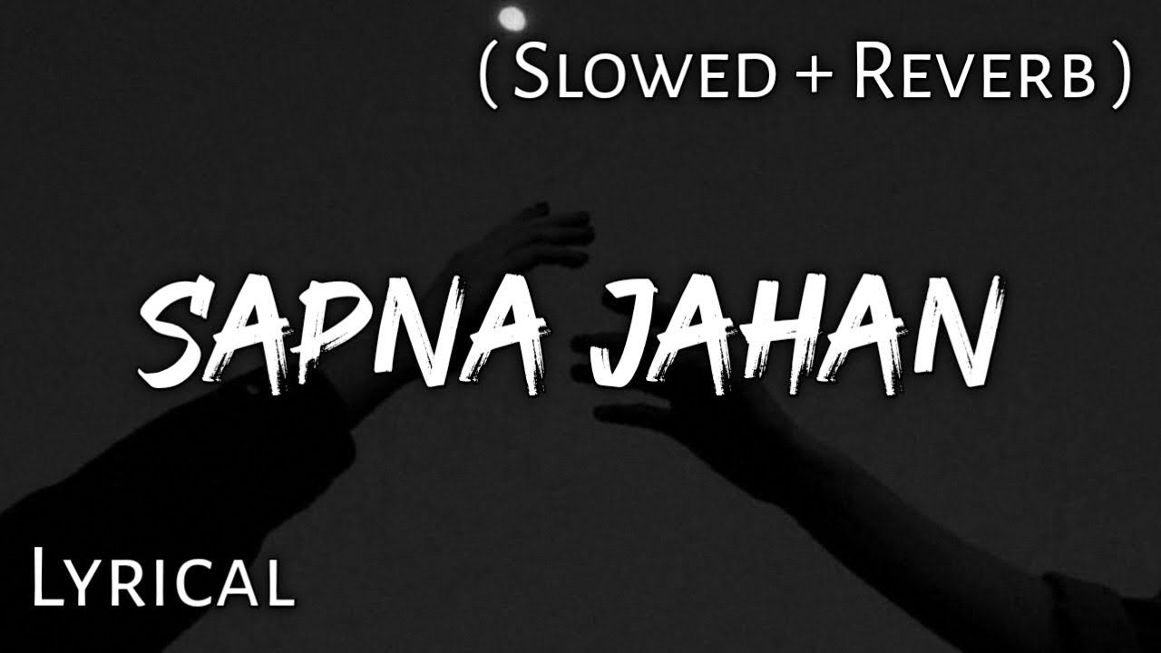 Sapna Jahan   Sonu Nigam  Slowed  Reverb  Lyrics  Use Headphones 