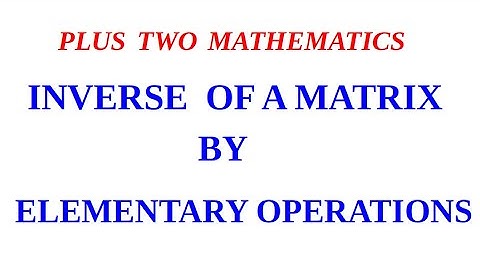 INVERSE OF A MATRIX BY ELEMENTARY OPERATIONS/TRANSFORMATIONS/CLASS 12 MATHS/MATRICES/AZ CLASSES