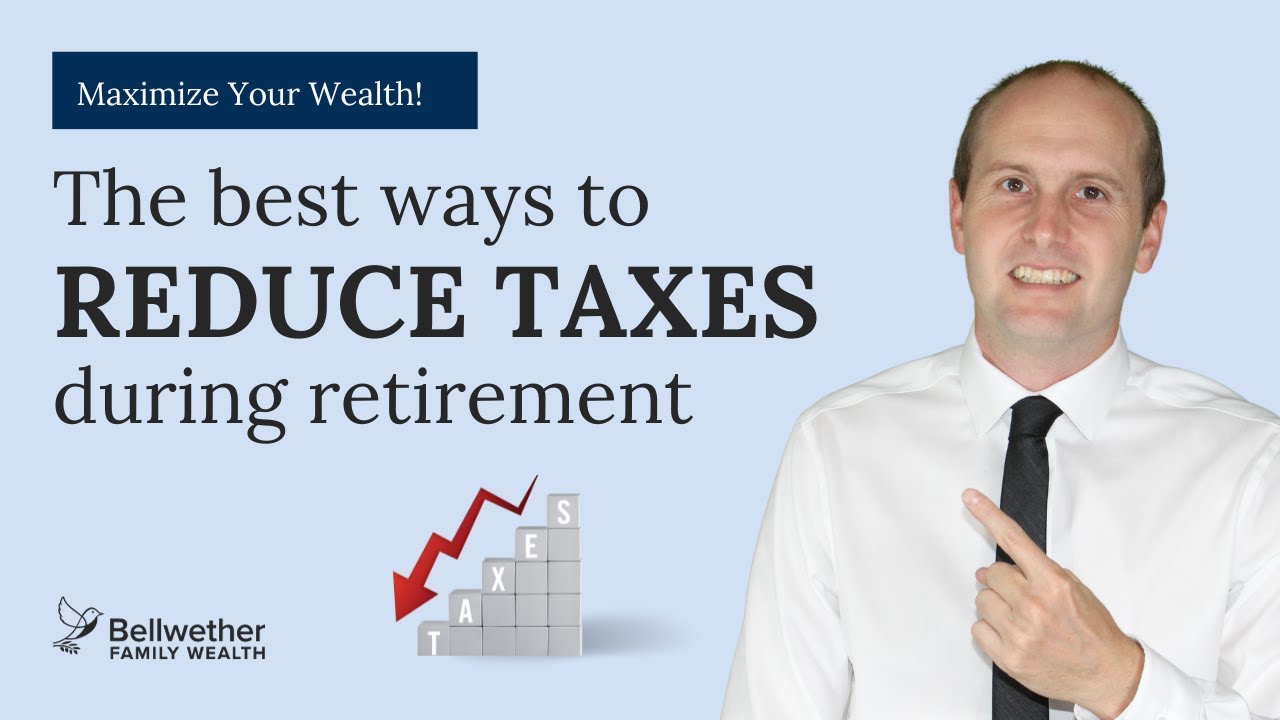 The Best Ways To Reduce Taxes During Retirement Chris Jardine The best ways to reduce taxes during retirement chris jardine