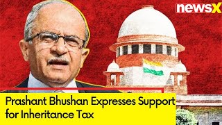 'Cong Should Be on Front Foot' | Prashant Bhushan Expresses Support for Inheritance Tax | NewsX