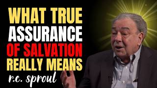 What True Assurance Of Salvation Really Means – R.c. Sproul Teaching