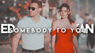 eda &amp; serkan | SOMEBODY TO YOU