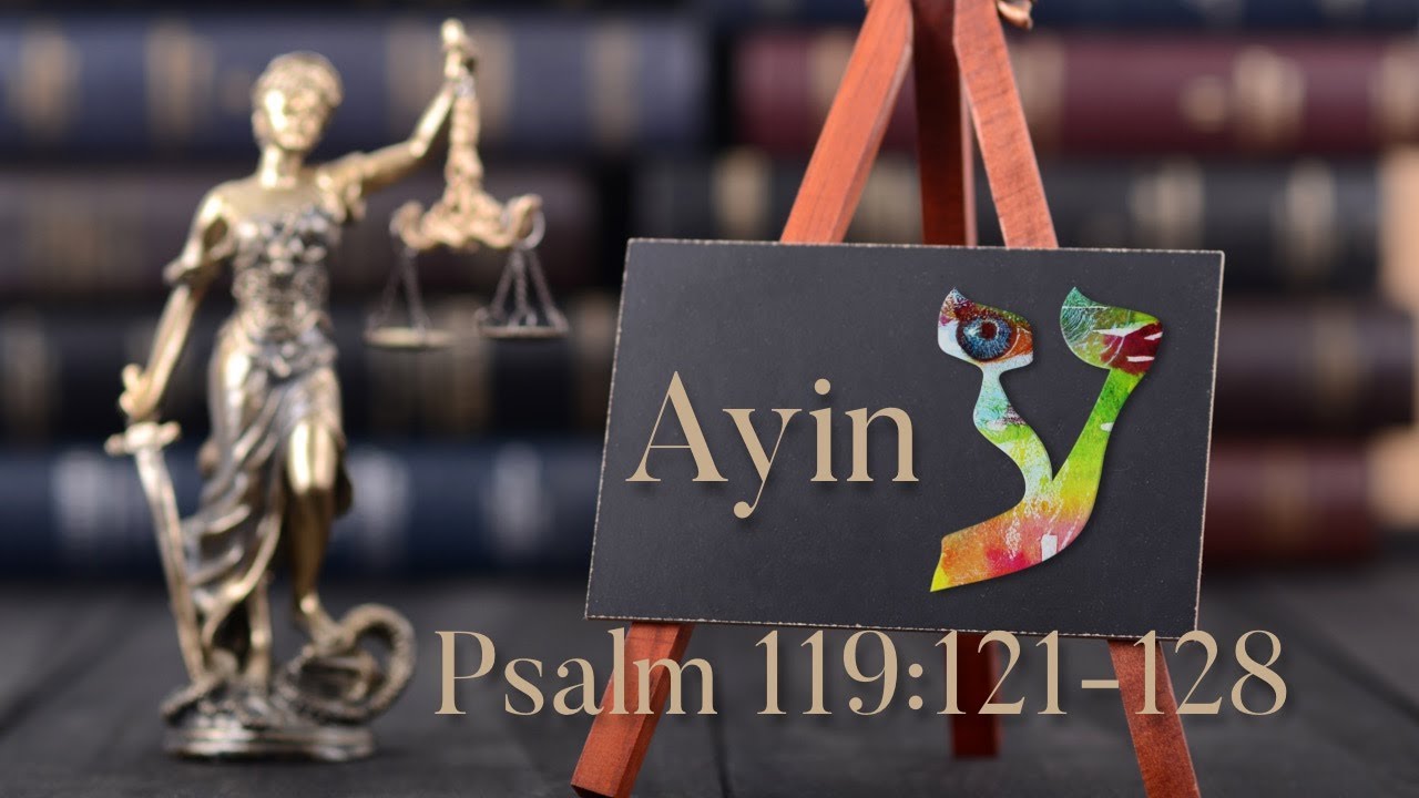 Psalms Through the eyes of The Living Letters Psalm 119 Ayin