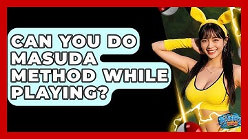 Can You Do Masuda Method While Playing? - The Trainers Guide