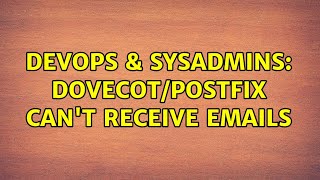 DevOps & SysAdmins: Dovecot/Postfix can't receive emails (2 Solutions!!)