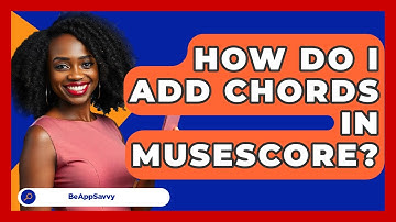 How Do I Add Chords In MuseScore? - Be App Savvy