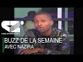 Replay buzz de la semaine avec nazira