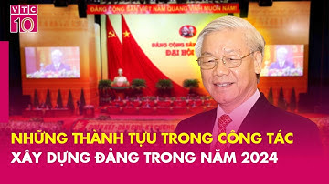 Những thành tựu trong công tác xây dựng Đảng trong năm 2024 | VNHN | VTC10