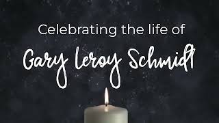 Celebrating the Life of Gary Schmidt