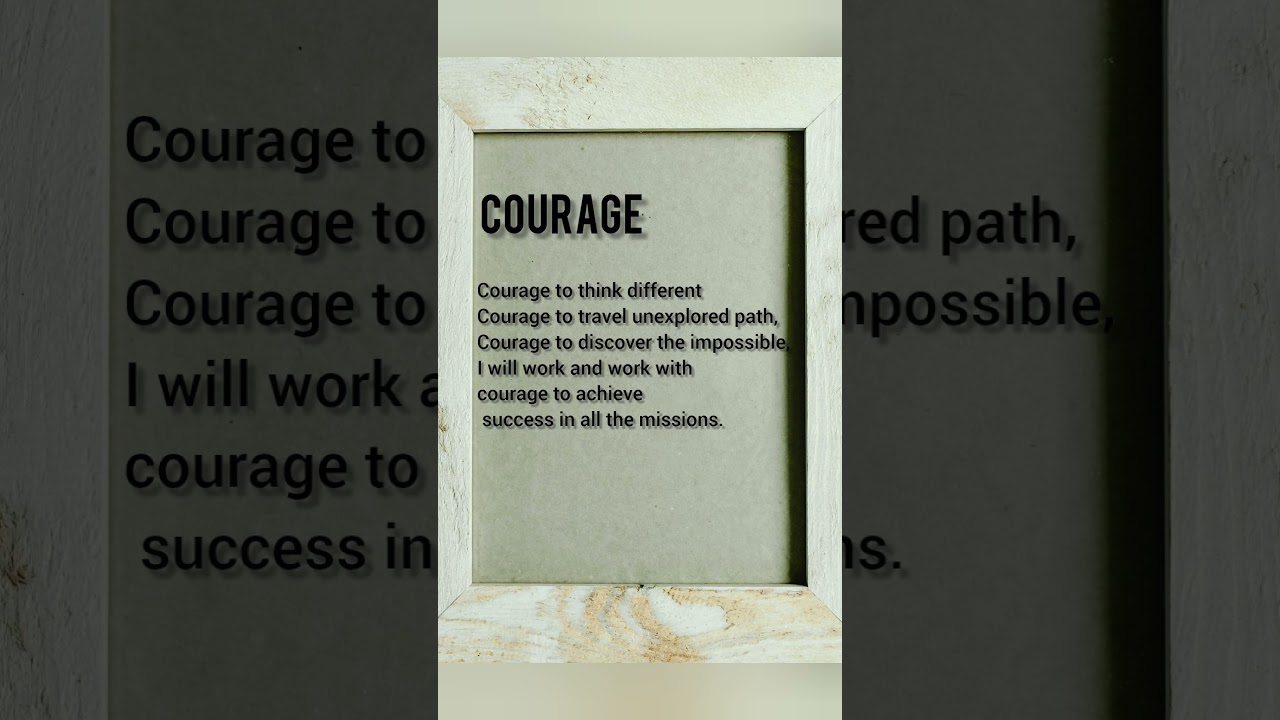 Do have courage.                                