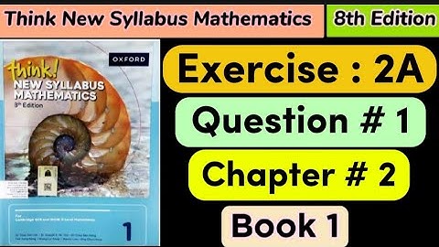 Exercise 2A question 1 , book 1 | 8th Edition think new syllabus mathematics book 1 chapter 2 |