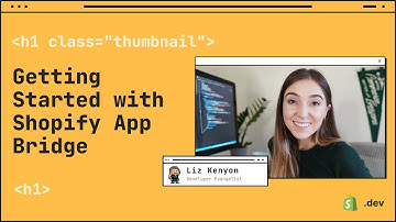Getting Started with Shopify App Bridge