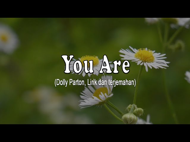 You are - Dolly Parton, Lirik dan terjemahan class=