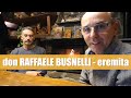 don RAFFAELE Busnelli EREMITA - da prete di parrocchia ad eremita per il bene della Diocesi (263)