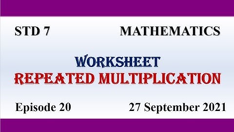 Worksheet | STD 7 Repeated Multiplication | Mathematics | First Bell 2.0 VICTERS | 27 September 2021