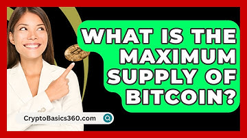 What Is the Maximum Supply of Bitcoin? - CryptoBasics360.com