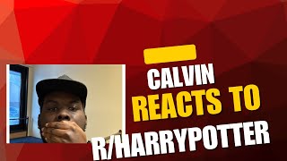 Calvin reacts to r/harrypotter!