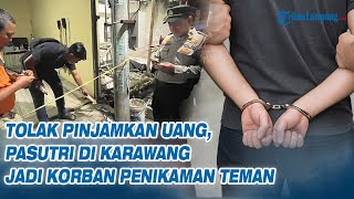 Tolak Pinjamkan Uang, Pasutri di Karawang Jadi Korban Penikaman Teman