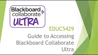 EDUC5429 Blackboard Collaborate Ultra  How To Access