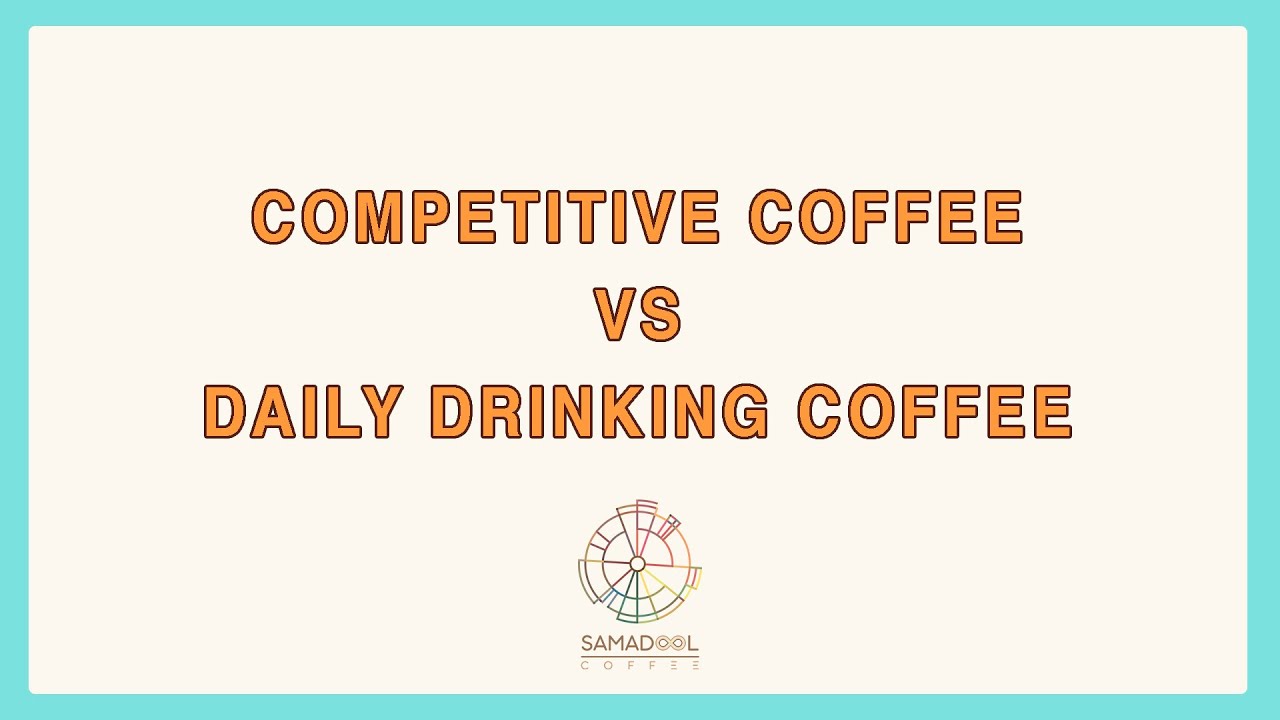 Difference between competitive and daily drinking coffee | Samadool ...