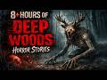 Deep Woods Horror Stories | 8+ Hours of Scare 😱