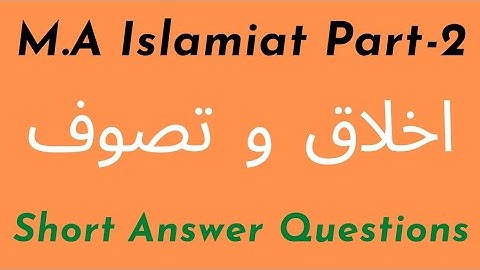 M.A Islamiat Part 2 Preperation || Ikhlaq wa Tassawuf || Solved Short Answer Questions