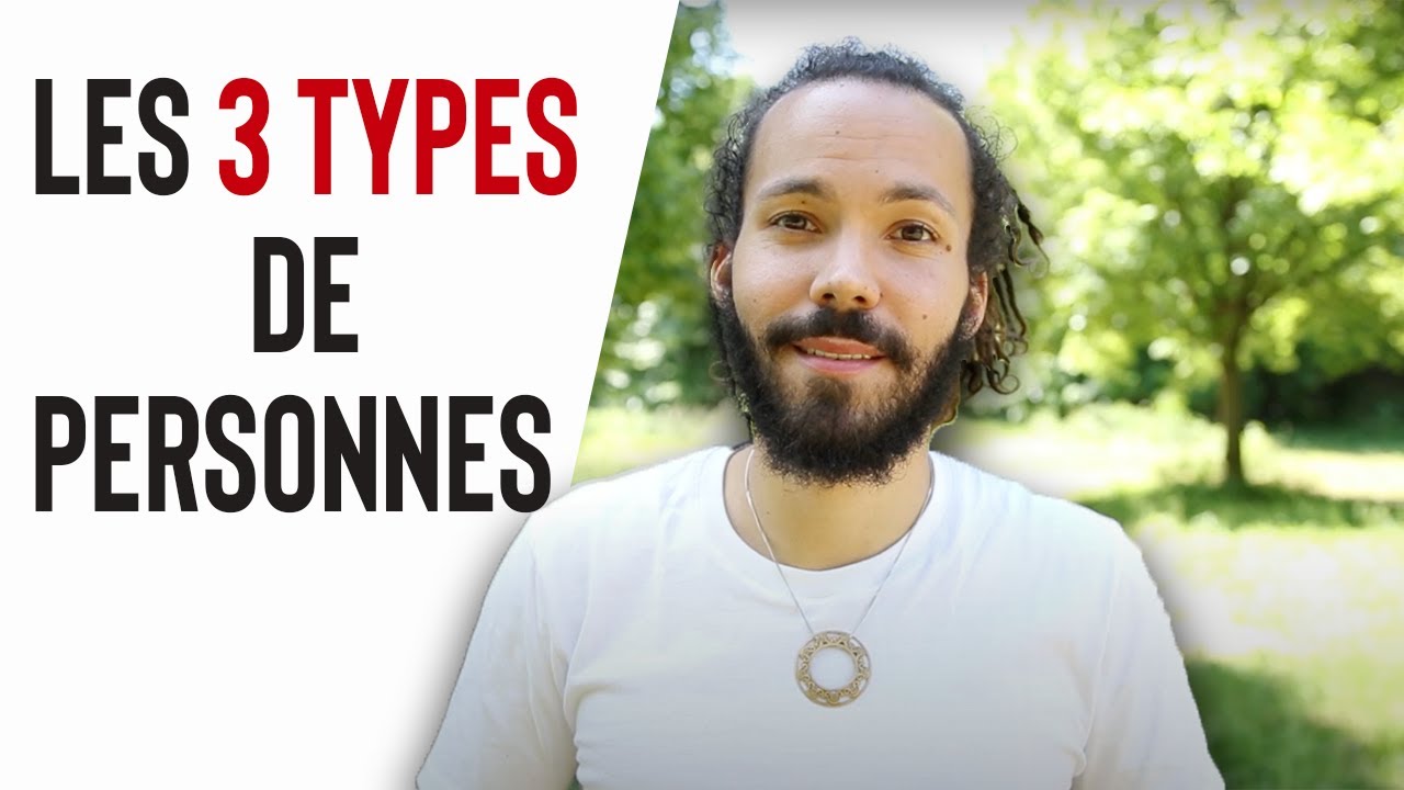 LES 3 TYPES DE PERSONNES DANS LA VIE