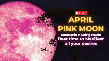 🔴 April PINK MOON | BEST TIME TO MANIFEST all your desires with Shamanic Drums Healing Music | 23/04