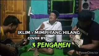 IKLIM - MIMPI YANG HILANG (cover by 3 PENGAMEN)dari Dompu NTB