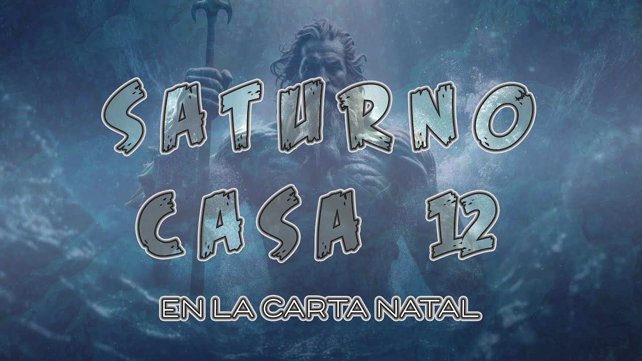 Saturno en la Casa 12 en la Carta Natal - YouTube