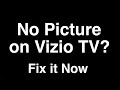 Vizio Smart TV No Picture but Sound  -  Fix it Now