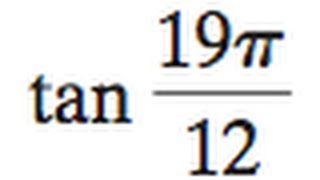 Find tan 19pi / 12 the exact value