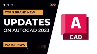 Top 5 Brand New Features in AutoCAD 2023