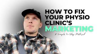 How To Fix Your Physio Clinic Marketing With My Simple 4-Step System