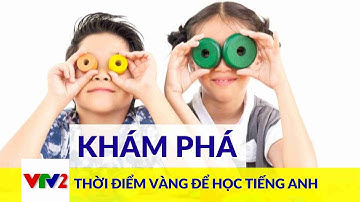 Trẻ em nên học tiếng Anh khi nào và như thế nào | BÂY GIỜ VÀ Ở ĐÂY|VTV2