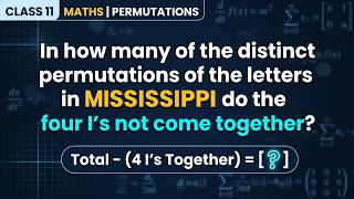 In how many of the distinct permutations of the letters in MISSISSIPPI do the four I’s not come t...