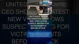 UnitedHealthcare CEO shooting latest: New video shows suspect waiting for victim moments before att